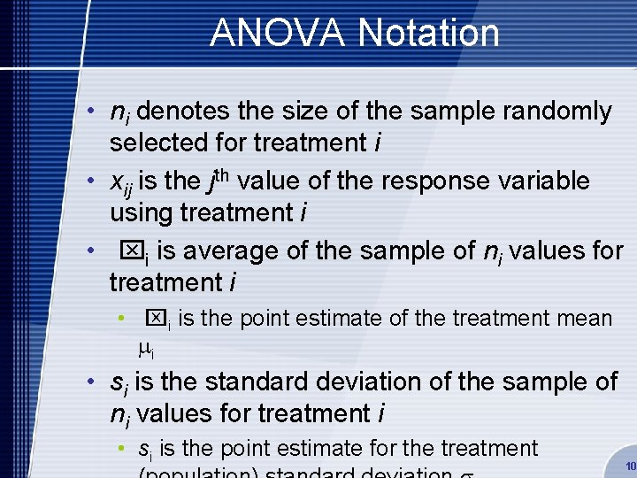 ANOVA Notation • ni denotes the size of the sample randomly selected for treatment