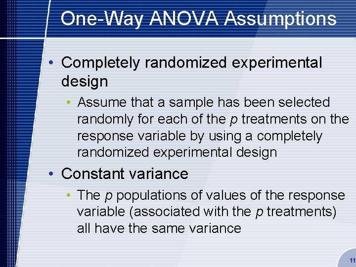 One-Way ANOVA Assumptions • Completely randomized experimental design • Assume that a sample has