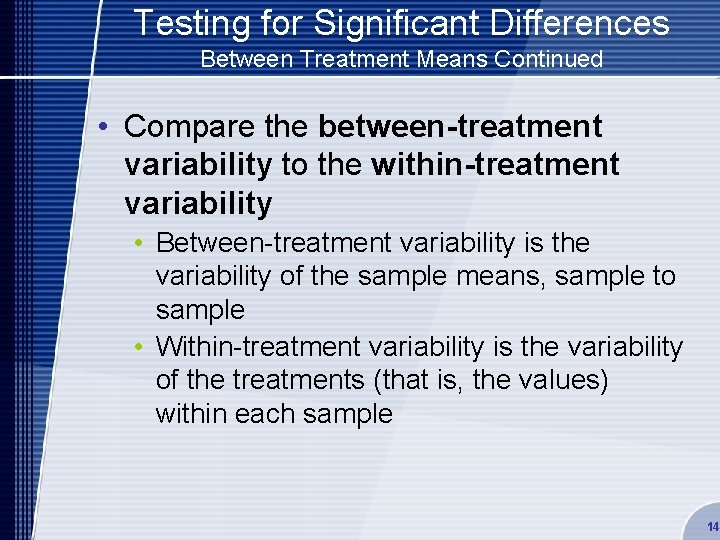 Testing for Significant Differences Between Treatment Means Continued • Compare the between-treatment variability to