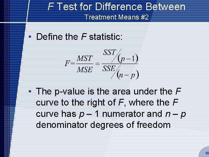 F Test for Difference Between Treatment Means #2 • Define the F statistic: •