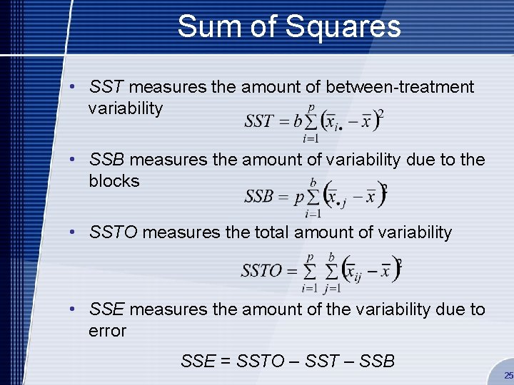 Sum of Squares • SST measures the amount of between-treatment variability • SSB measures