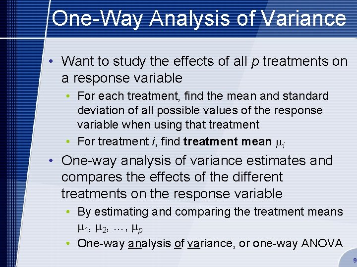 One-Way Analysis of Variance • Want to study the effects of all p treatments