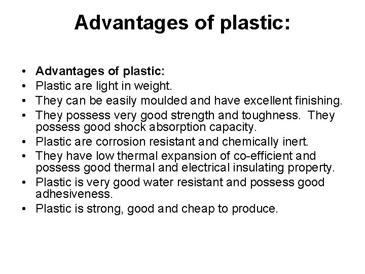 Advantages of plastic: • • Advantages of plastic: Plastic are light in weight. They