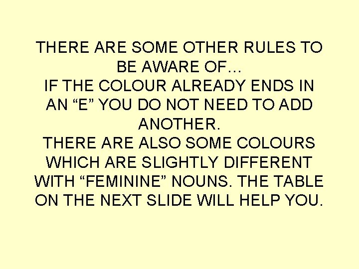 THERE ARE SOME OTHER RULES TO BE AWARE OF… IF THE COLOUR ALREADY ENDS