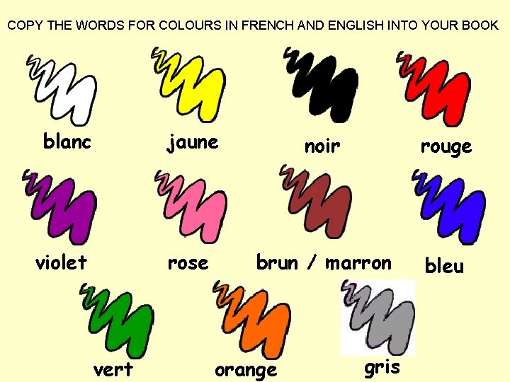 COPY THE WORDS FOR COLOURS IN FRENCH AND ENGLISH INTO YOUR BOOK blanc violet