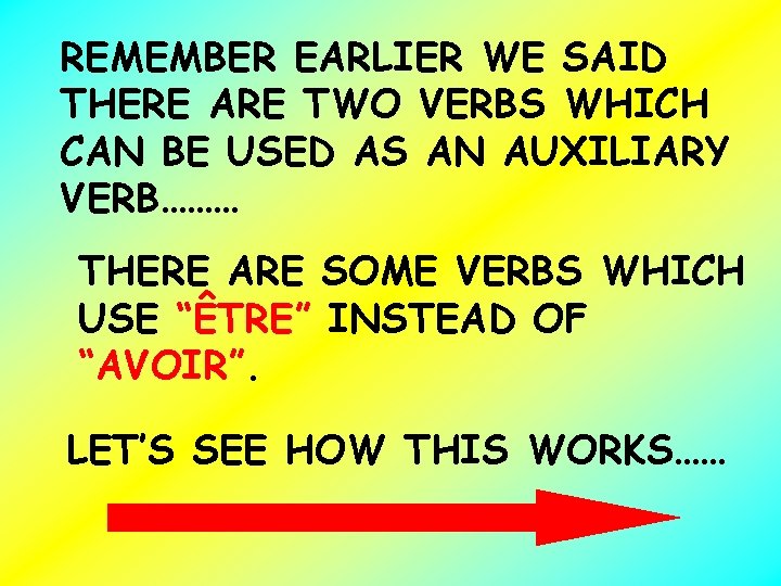 REMEMBER EARLIER WE SAID THERE ARE TWO VERBS WHICH CAN BE USED AS AN