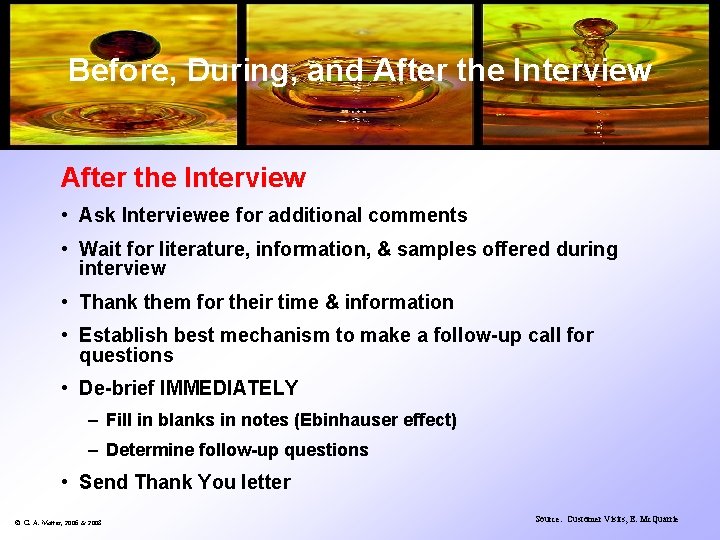 Before, During, and After the Interview • Ask Interviewee for additional comments • Wait