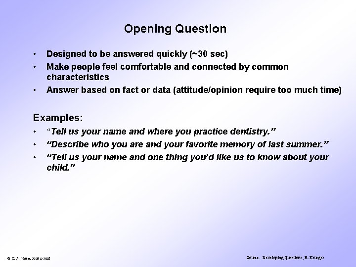 Opening Question • • • Designed to be answered quickly (~30 sec) Make people