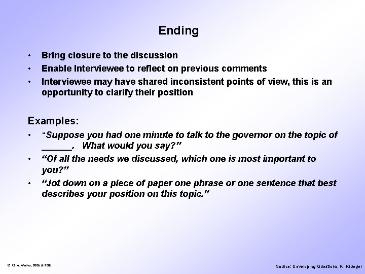 Ending • • • Bring closure to the discussion Enable Interviewee to reflect on