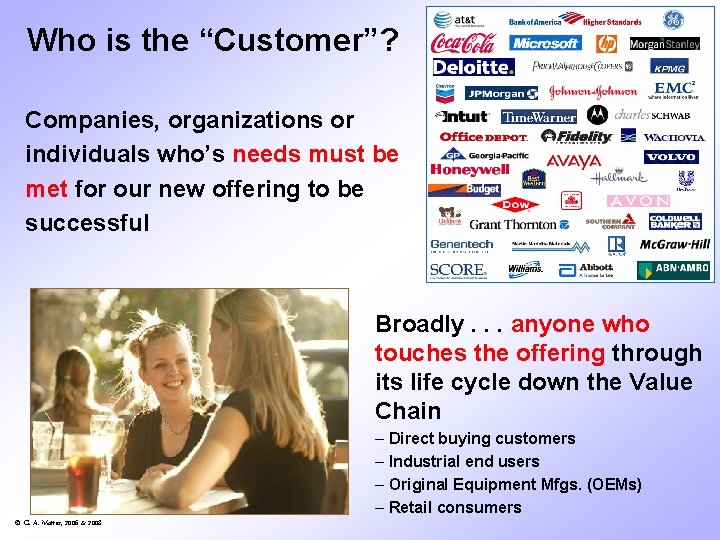 Who is the “Customer”? Companies, organizations or individuals who’s needs must be met for