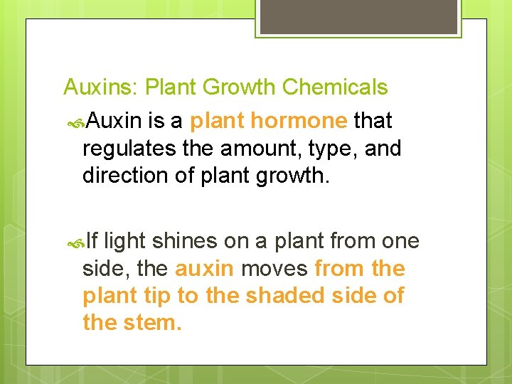 Auxins: Plant Growth Chemicals Auxin is a plant hormone that regulates the amount, type,