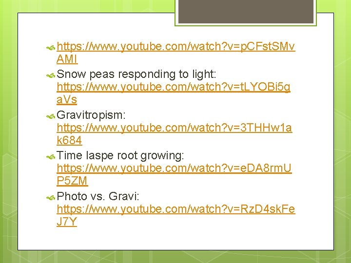  https: //www. youtube. com/watch? v=p. CFst. SMv AMI Snow peas responding to light: