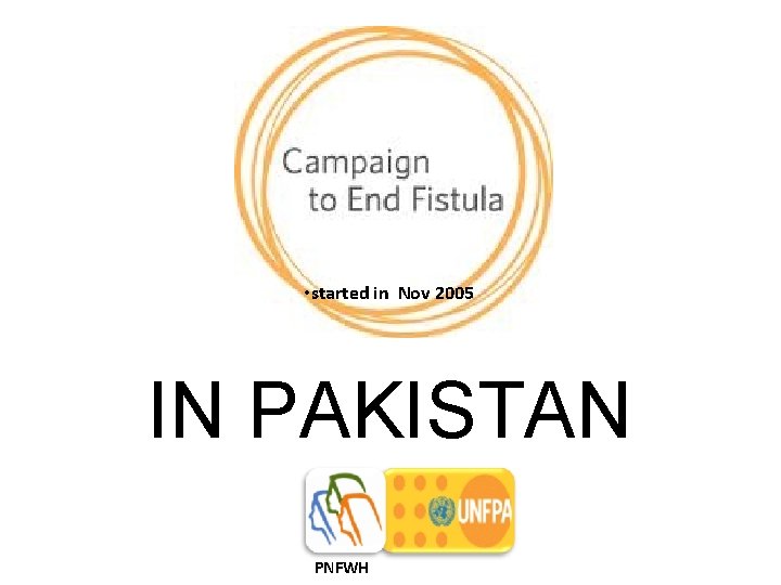  • started in Nov 2005 IN PAKISTAN PNFWH 
