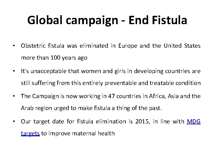 Global campaign - End Fistula • Obstetric fistula was eliminated in Europe and the