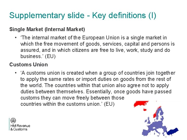 Supplementary slide - Key definitions (I) Single Market (Internal Market) • ‘The internal market