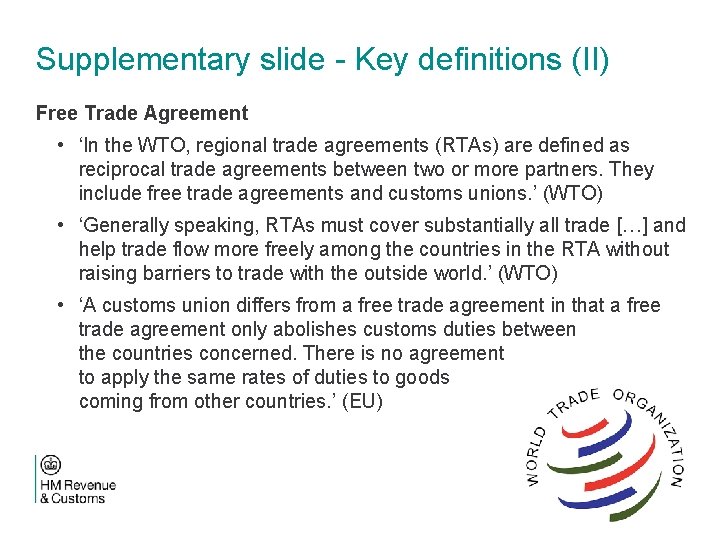 Supplementary slide - Key definitions (II) Free Trade Agreement • ‘In the WTO, regional