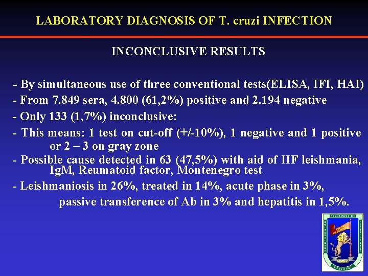 LABORATORY DIAGNOSIS OF T. cruzi INFECTION INCONCLUSIVE RESULTS - By simultaneous use of three