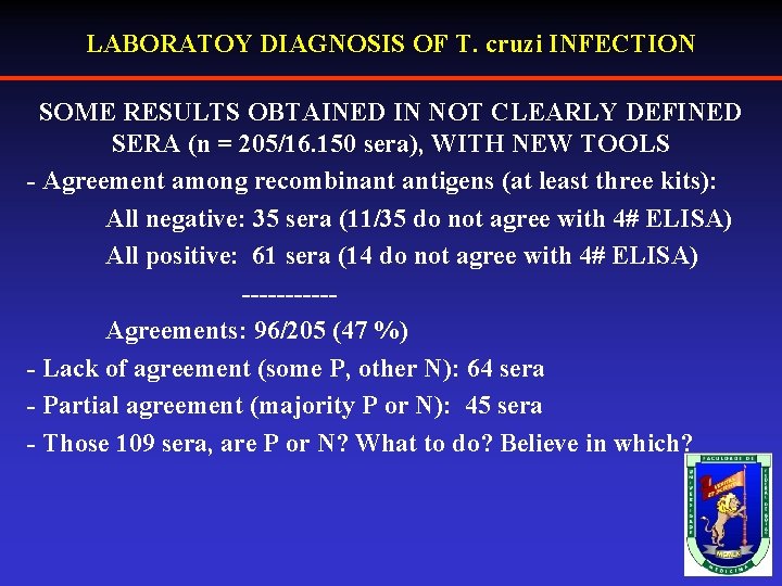 LABORATOY DIAGNOSIS OF T. cruzi INFECTION SOME RESULTS OBTAINED IN NOT CLEARLY DEFINED SERA