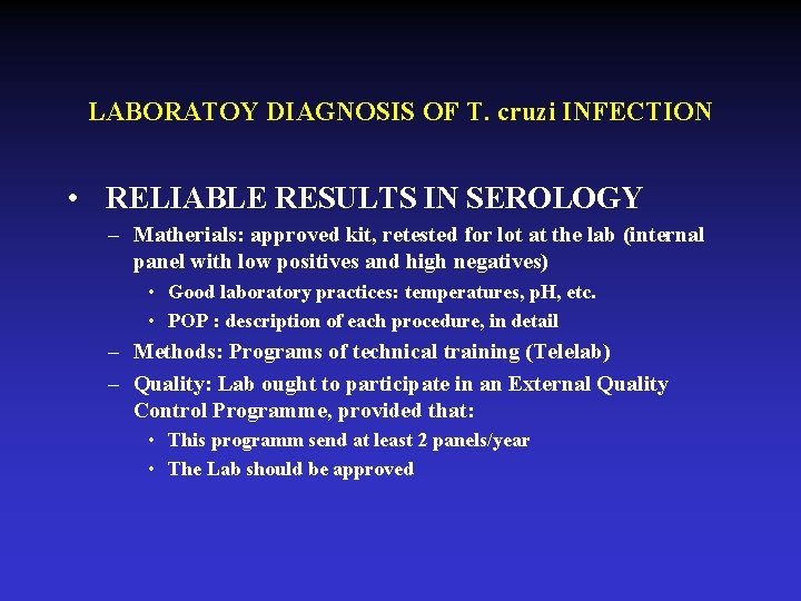 LABORATOY DIAGNOSIS OF T. cruzi INFECTION • RELIABLE RESULTS IN SEROLOGY – Matherials: approved