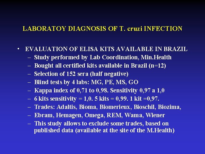 LABORATOY DIAGNOSIS OF T. cruzi INFECTION • EVALUATION OF ELISA KITS AVAILABLE IN BRAZIL