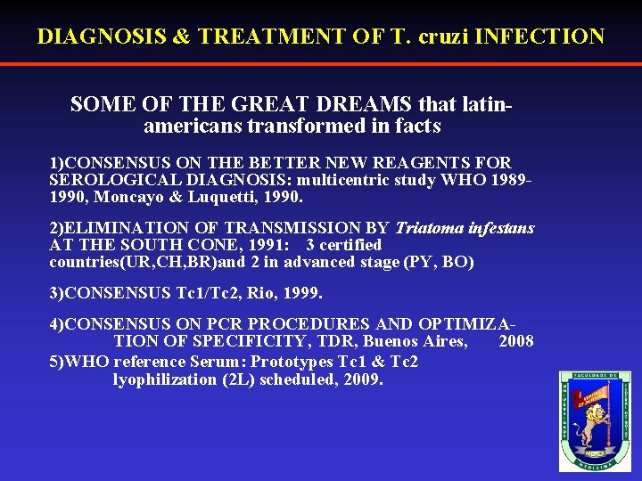 DIAGNOSIS & TREATMENT OF T. cruzi INFECTION SOME OF THE GREAT DREAMS that latinamericans