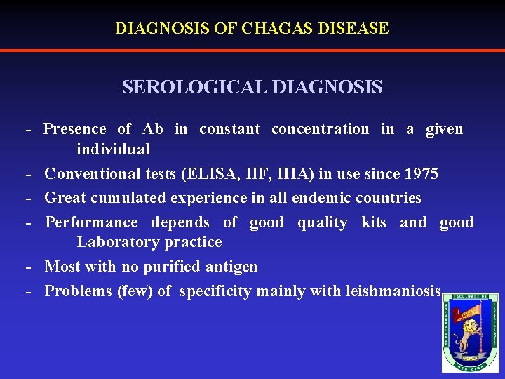 DIAGNOSIS OF CHAGAS DISEASE SEROLOGICAL DIAGNOSIS - Presence of Ab in constant concentration in