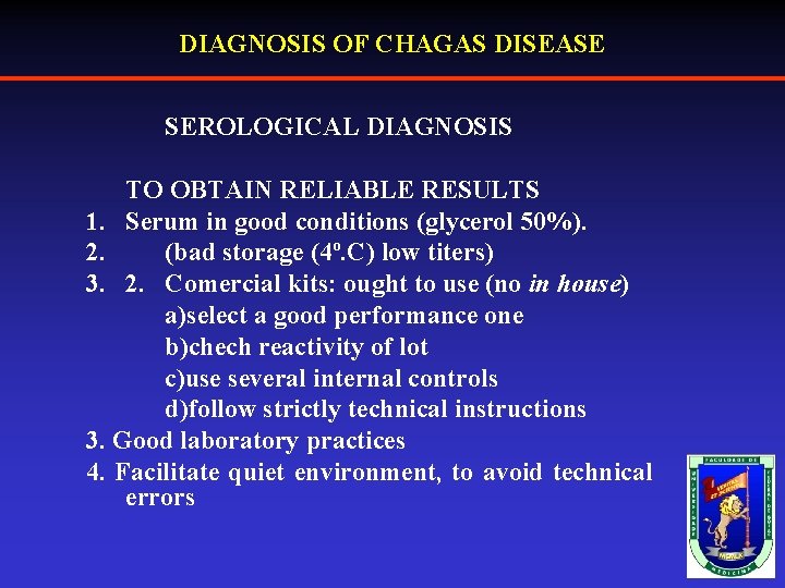 DIAGNOSIS OF CHAGAS DISEASE SEROLOGICAL DIAGNOSIS TO OBTAIN RELIABLE RESULTS 1. Serum in good