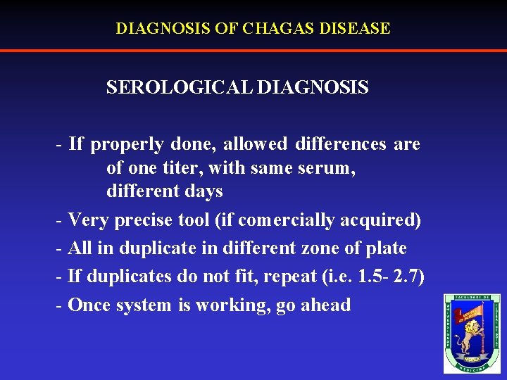 DIAGNOSIS OF CHAGAS DISEASE SEROLOGICAL DIAGNOSIS - If properly done, allowed differences are of