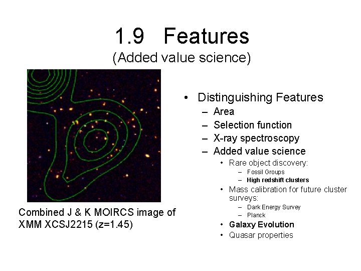 1. 9 Features (Added value science) • Distinguishing Features – – Area Selection function