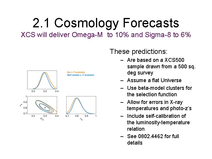 2. 1 Cosmology Forecasts XCS will deliver Omega-M to 10% and Sigma-8 to 6%