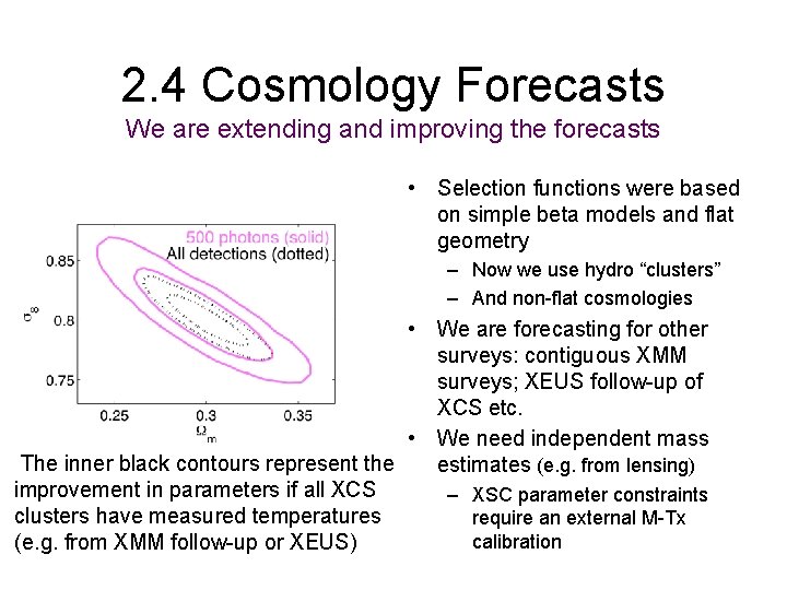 2. 4 Cosmology Forecasts We are extending and improving the forecasts • Selection functions