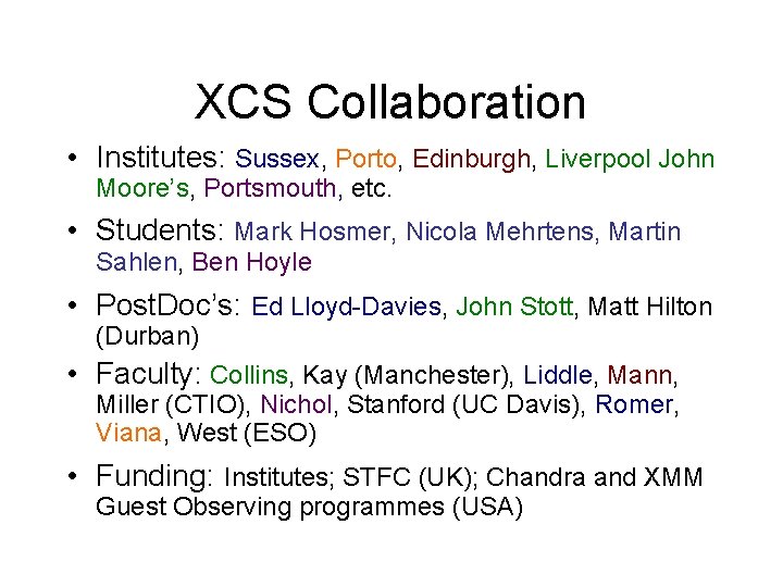 XCS Collaboration • Institutes: Sussex, Porto, Edinburgh, Liverpool John Moore’s, Portsmouth, etc. • Students: