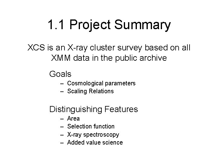 1. 1 Project Summary XCS is an X-ray cluster survey based on all XMM