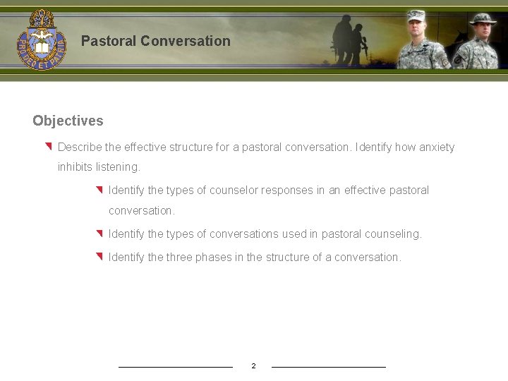 Pastoral Conversation Objectives Describe the effective structure for a pastoral conversation. Identify how anxiety