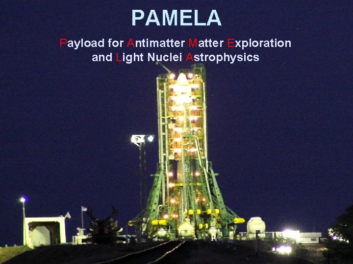 PAMELA Payload for Antimatter Matter Exploration and Light Nuclei Astrophysics 