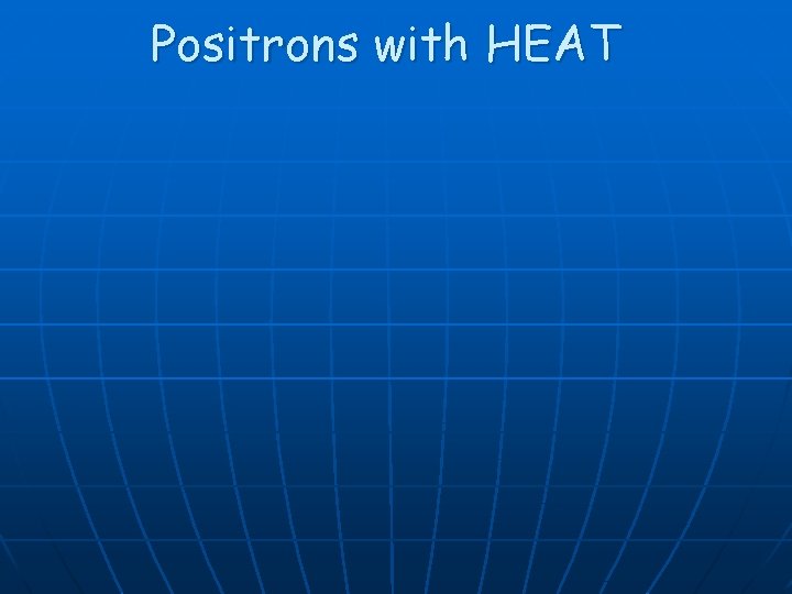 Positrons with HEAT 