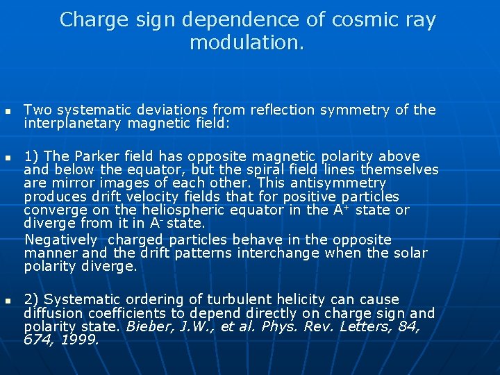 Charge sign dependence of cosmic ray modulation. n n n Two systematic deviations from