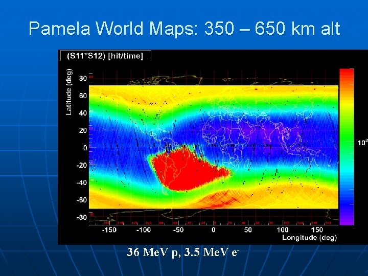 Pamela World Maps: 350 – 650 km alt 36 Me. V p, 3. 5