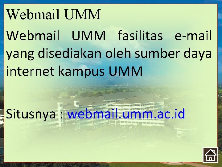 Webmail UMM fasilitas e-mail yang disediakan oleh sumber daya internet kampus UMM Situsnya :
