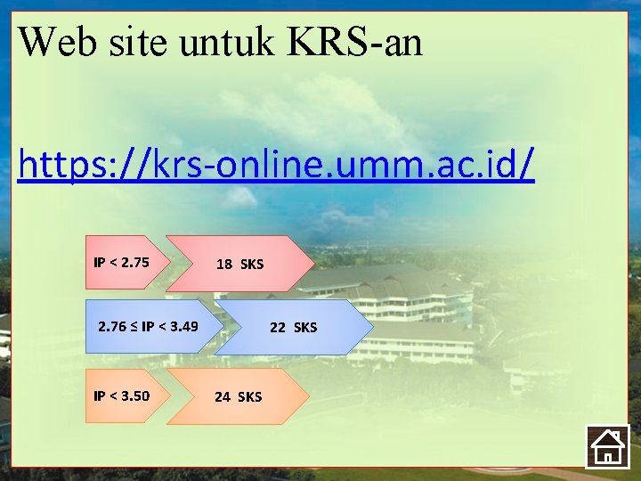 Web site untuk KRS-an https: //krs-online. umm. ac. id/ IP < 2. 75 18