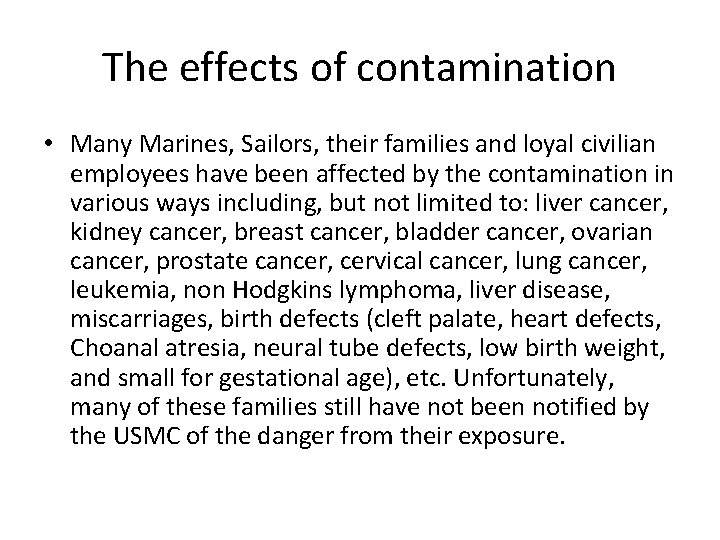 The effects of contamination • Many Marines, Sailors, their families and loyal civilian employees