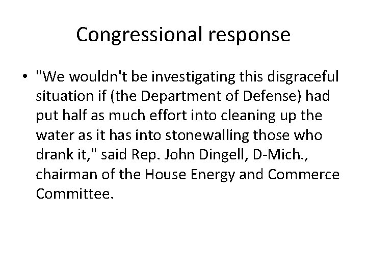Congressional response • "We wouldn't be investigating this disgraceful situation if (the Department of