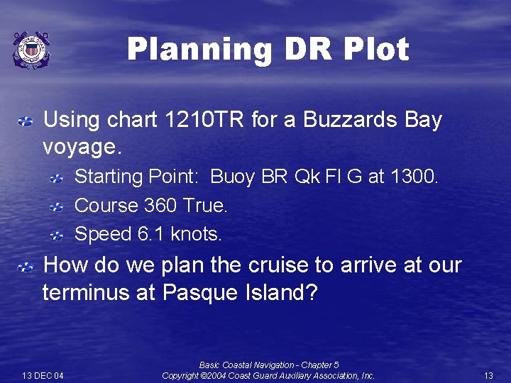 Planning DR Plot Using chart 1210 TR for a Buzzards Bay voyage. Starting Point: