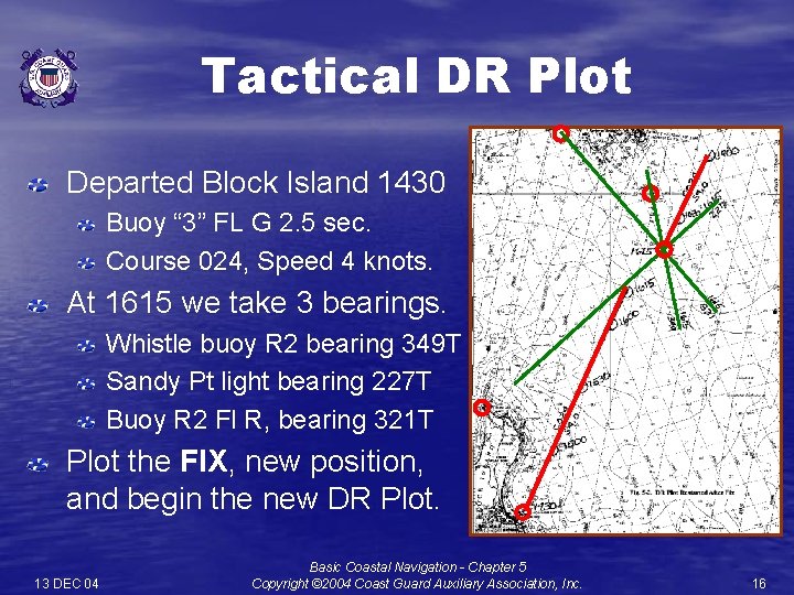 Tactical DR Plot Departed Block Island 1430 Buoy “ 3” FL G 2. 5