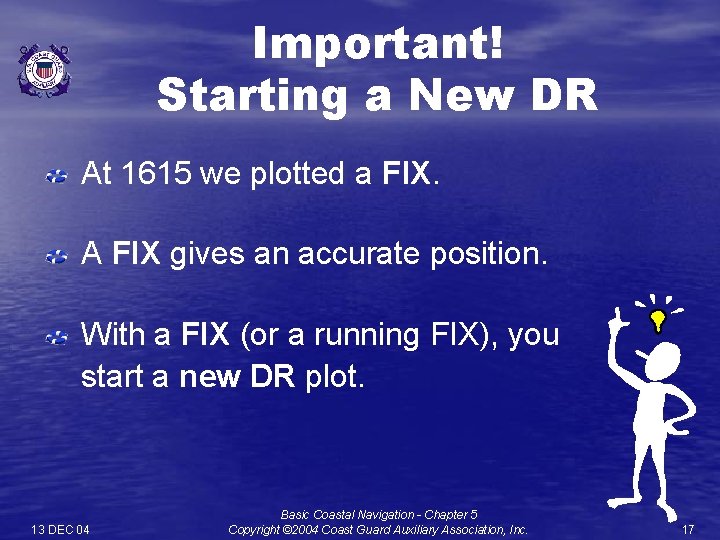Important! Starting a New DR At 1615 we plotted a FIX. A FIX gives