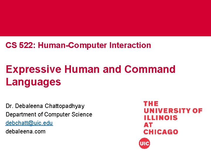 CS 522: Human-Computer Interaction Expressive Human and Command Languages Dr. Debaleena Chattopadhyay Department of