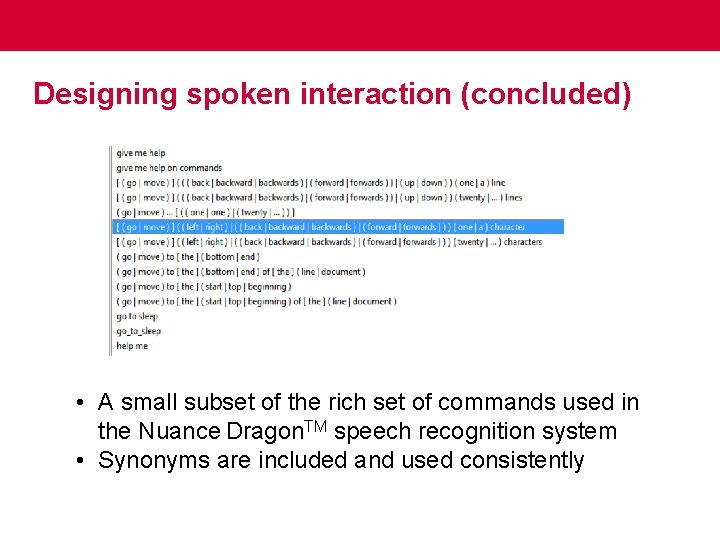 Designing spoken interaction (concluded) • A small subset of the rich set of commands