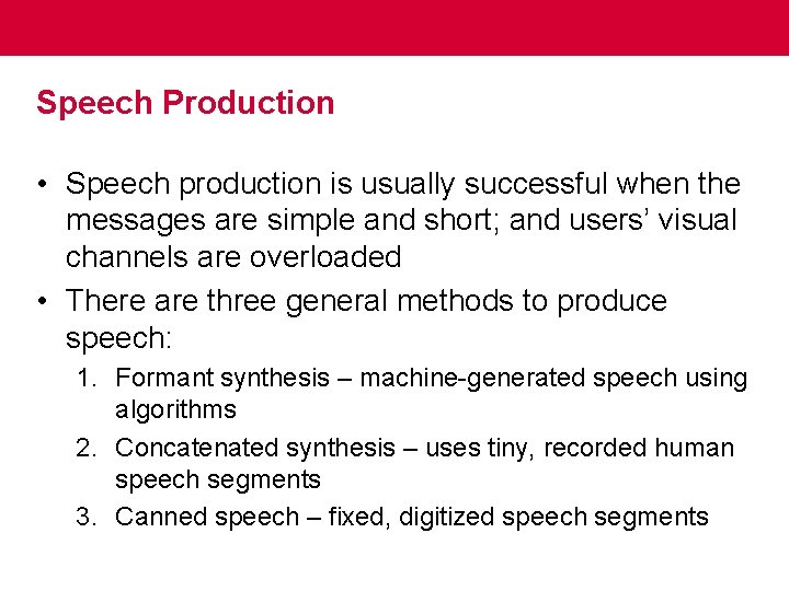 Speech Production • Speech production is usually successful when the messages are simple and