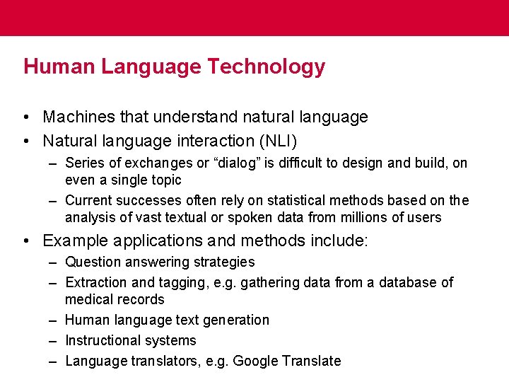 Human Language Technology • Machines that understand natural language • Natural language interaction (NLI)