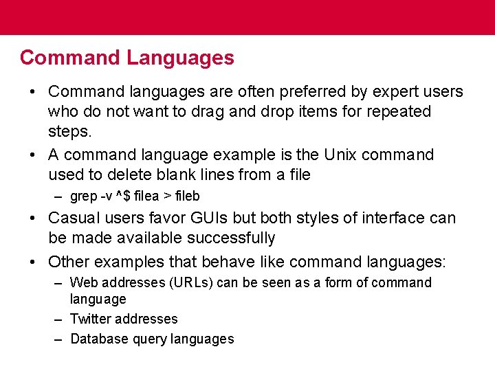 Command Languages • Command languages are often preferred by expert users who do not